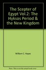 The Scepter of Egypt Vol2 The Hyksos Period  the New Kingdom