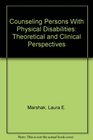 Counseling Persons With Physical Disabilities Theoretical and Clinical Perspectives