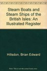 Steam Boats and Steam Ships of the British Isles An Illustrated Register