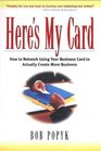 Here's My Card Networking from Your First Introduction to Closing the Deal