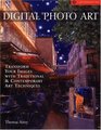 Digital Photo Art : Transform Your Images with Traditional  Contemporary Art Techniques