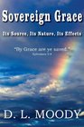 Sovereign Grace Its Source Its Nature and Its Effects