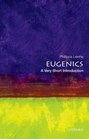 Eugenics A Very Short introduction