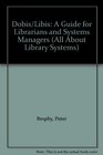 Dobis/Libis A Guide for Librarians and Systems Managers