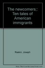 The newcomers Ten tales of American immigrants