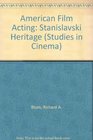 American Film Acting The Stanislavski Heritage