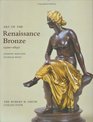 Art of the Renaissance Bronze The Robert H Smith Collection Expanded Edition