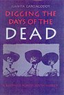 Digging the Days of the Dead A Reading of Mexico's Dias De Muertos