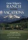 Gene Kilgore's ranch vacations The complete guide to guest and resort flyfishing and crosscountry skiing ranches