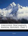 Executive Documents Annual Reports Part 1