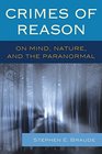 Crimes of Reason On Mind Nature and the Paranormal