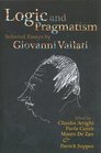 Logic and Pragmatism Selected Essays by Giovanni Vailati