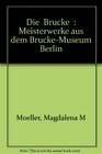 Die Brucke Meisterwerke aus dem BruckeMuseum Berlin