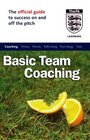 Basic Team Coaching The Official Guide to Success On and Off the Pitch
