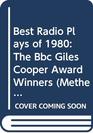 Best Radio Plays of 1980 The Bbc Giles Cooper Award Winners