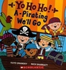 Yo Ho Ho APirating We'll Go