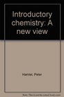 Introductory chemistry A new view