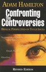 Confronting the Controversies: Biblical Perspectives on Tough Issues