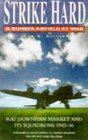 Strike Hard A Bomber Airfield at War  Raf Downham Market and Its Squadrons 194246