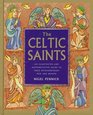 The Celtic Saints An Illustrated and Authoritative Guide to These Extraordinary Men and Women