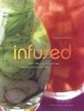 Infused 100 Recipes for Infused Liqueurs and Cocktails