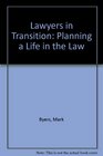 Lawyers in Transition Planning a Life in the Law