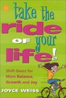 Take the Ride of Your Life Shift Gears for More Balance Growth and Joy