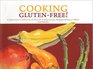 Cooking GlutenFree A Food Lover's Collection of Chef and Family Recipes Without Gluten or Wheat