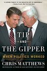 Tip and the Gipper When Politics Worked