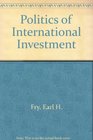The Politics of International Investment