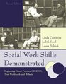 Social Work Skills Demonstrated  Beginning Direct Practice CDROM TextWorkbook and Website