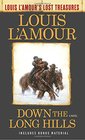 Down the Long Hills (Louis L\'Amour\'s Lost Treasures): A Novel