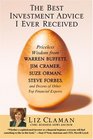 The Best Investment Advice I Ever Received Priceless Wisdom from Warren Buffett Jim Cramer Suze Orman Steve Forbes and Dozens of Other Top Financial Experts