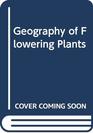 GEOGRAPHY OF FLOWERING PLANTS