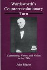 Wordsworth's Counterrevolutionary Turn Community Virtue and Vision in the 1790s