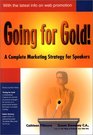 Going for Gold A Complete Marketing Strategy for Speakers