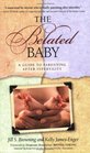 The Belated Baby A Guide to Parenting After Infertility