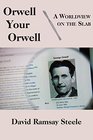 Orwell Your Orwell A Worldview on the Slab