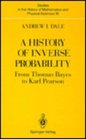 A History of Inverse Probability From Thomas Bayes to Karl Pearson