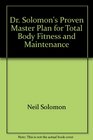 Dr Solomon's Proven Master Plan for Total Body Fitness and Maintenance