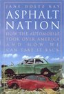 Asphalt Nation How the Automobile Took over America and How We Can Take It Back