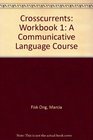 Crosscurrents Workbook 1 A Communicative Language Course