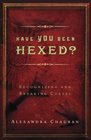 Have You Been Hexed Recognizing and Breaking Curses