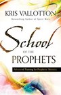 School of the Prophets Advanced Training for Prophetic Ministry