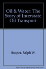 Oil  Water The Story of Interstate Oil Transport
