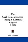 The Cork Remembrancer Being A Historical Register