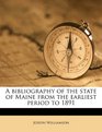 A bibliography of the state of Maine from the earliest period to 1891 Volume 2