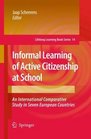 Informal Learning of Active Citizenship at School An International Comparative Study in Seven European Countries