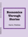 Economics Through Stories Economic Analysis and Policy Formation For Our World Today