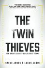 The Twin Thieves How Great Leaders Build Great Teams
